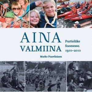 Partiotuote Aina Valmiina - Partioliike Suomessa 1910-2010